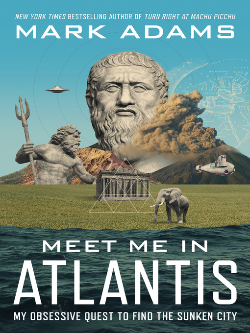 Title details for Meet Me in Atlantis: My Obsessive Quest to Find the Sunken City by Mark Adams - Available